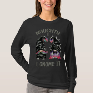 Naughty & I Gnome It Funny Gnome Pun For Punk Rock T-Shirt