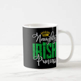 Naughty Irish Princess St Patrick's Day Ireland Coffee Mug