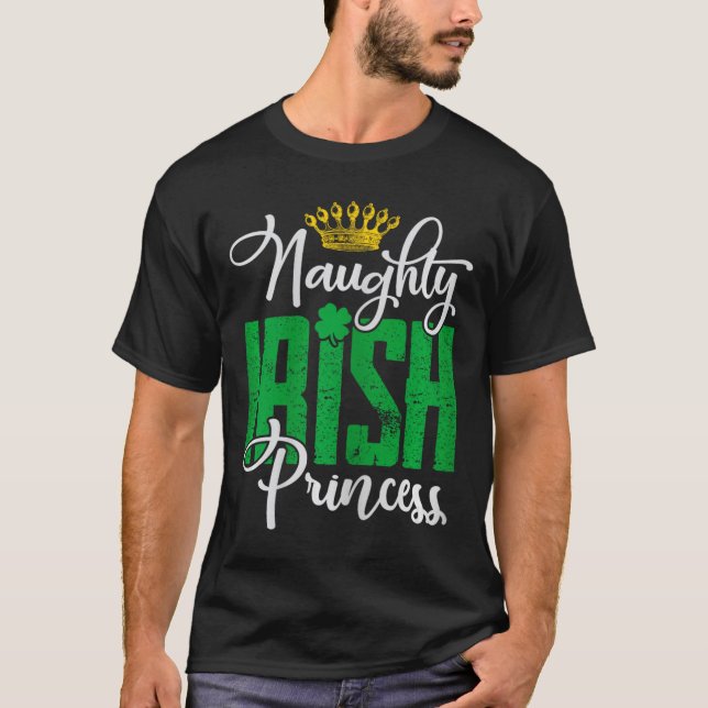 Naughty Irish Princess St Patrick's Day Ireland  T-Shirt (Front)