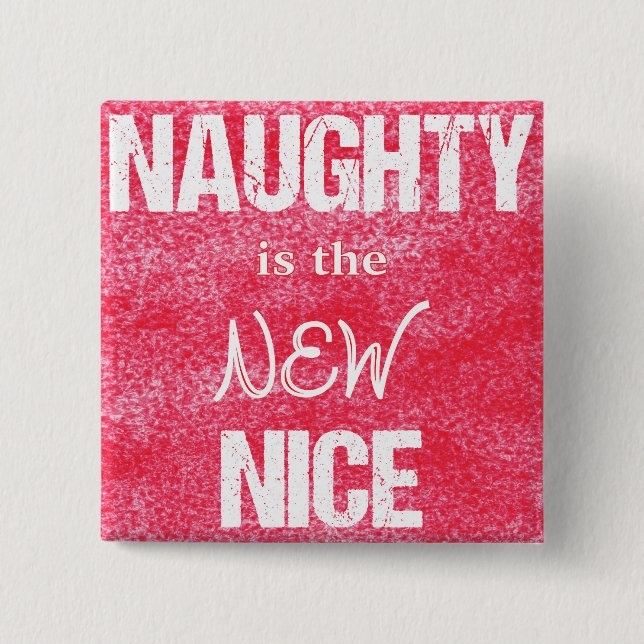 Naughty is the NEW Nice 2 Inch Square Button (Front)