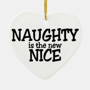 Naughty Is The New Nice Ceramic Ornament