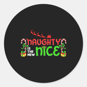 Naughty Is The New Nice Christmas Santa Naughty Or Classic Round Sticker