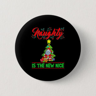 Naughty Is The New Nice Christmas Santa Xmas Premi 2 Inch Round Button