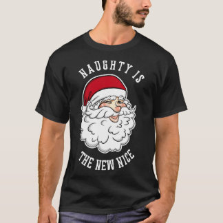 Naughty Is The New Nice  Funny Santa Christmas Tsh T-Shirt