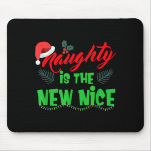 Naughty Is The New Nice  Mouse Pad