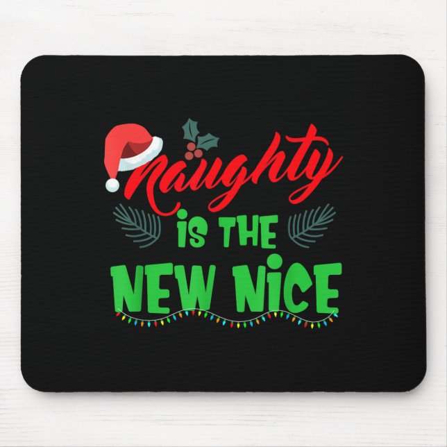 Naughty Is The New Nice  Mouse Pad (Front)