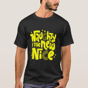 Naughty Is The New Nice New T-Shirt