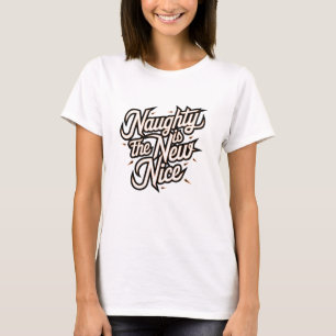 Naughty is the New Nice T-Shirt