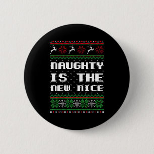 Naughty Is The New Nice Ugly Christmas Sweater Rei 2 Inch Round Button