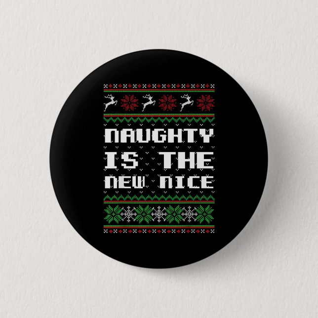Naughty Is The New Nice Ugly Christmas Sweater Rei 2 Inch Round Button (Front)
