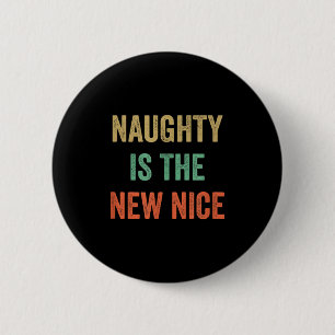 Naughty Is The New Nice - Vintage Style - 2 Inch Round Button