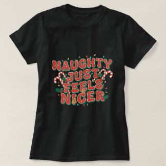 Naughty Just Feels Nicer T-Shirt