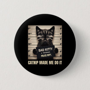 Naughty Kitty Jail Photo Catnip Made Me Do It Cat 2 Inch Round Button