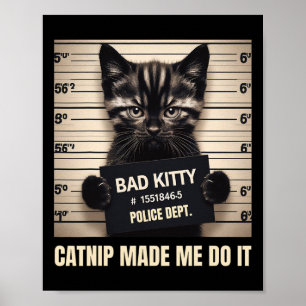 Naughty Kitty Jail Photo Catnip Made Me Do It Cat Poster