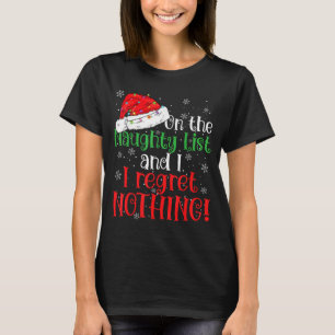 Naughty List And I Regret Nothing Christmas  T-Shirt