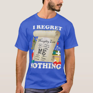 Naughty List, I Regret Nothing Funny Christmas, F T-Shirt
