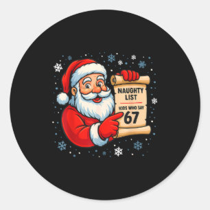 Naughty List Kids Who Say 67 Christmas Six Seven S Classic Round Sticker