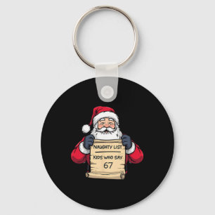 Naughty List Kids Who Say 67 Christmas Six Seven S Keychain