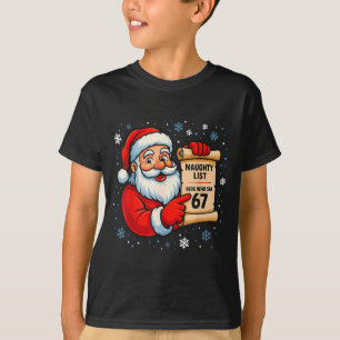 Naughty List Kids Who Say 67 Christmas Six Seven S T-Shirt
