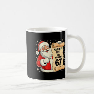 Naughty List Kids Who Say 67 Funny Meme 6 7 Christ Coffee Mug