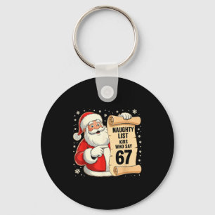 Naughty List Kids Who Say 67 Funny Meme 6 7 Christ Keychain