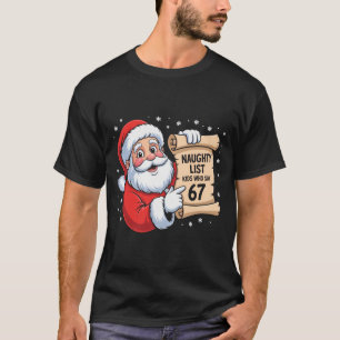 Naughty List Kids Who Say 67 Funny Meme 6 7 Christ T-Shirt