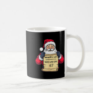 Naughty List Kids Who Say 67 Funny Meme Christmas  Coffee Mug