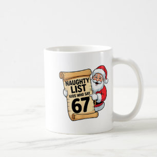 Naughty List Kids Who Say 67 Funny Meme Christmas  Coffee Mug