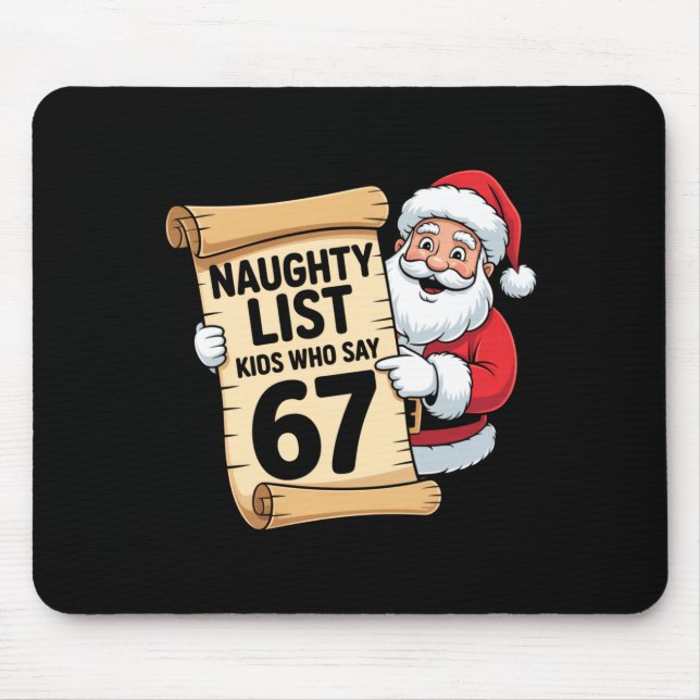 Naughty List Kids Who Say 67 Funny Meme Christmas  Mouse Pad (Front)