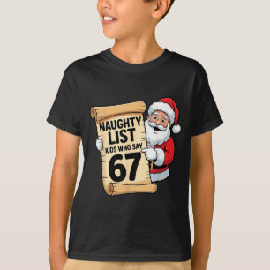 Naughty List Kids Who Say 67 Funny Meme Christmas T-Shirt