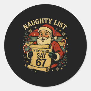 Naughty List Kids Who Say 67 Funny Teacher Christm Classic Round Sticker