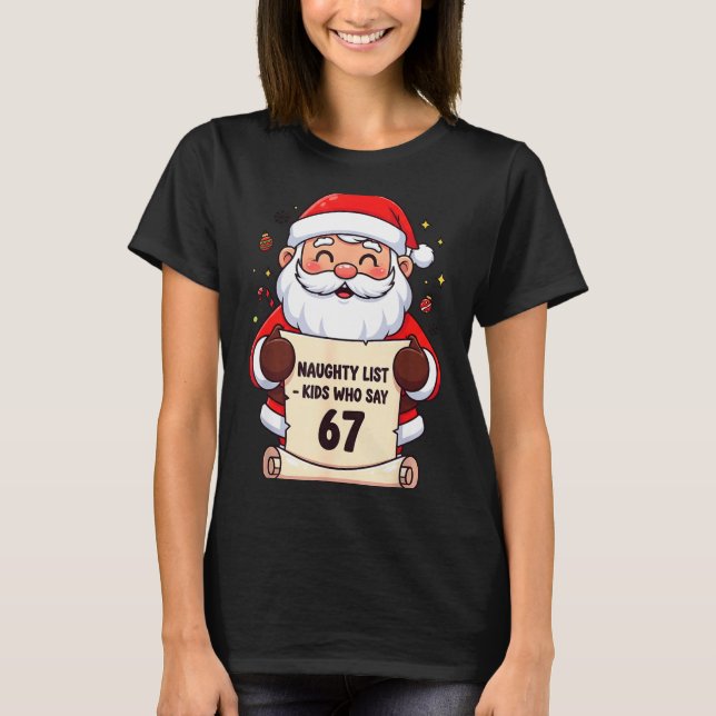 Naughty List Kids Who Say 67 Funny Teacher Christm T-Shirt (Front)