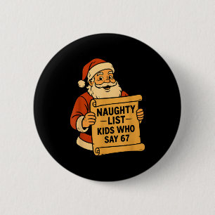 Naughty List Kids Who Say 67 Meme 6 7 Santa Claus  2 Inch Round Button