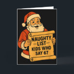 Naughty List Kids Who Say 67 Meme 6 7 Santa Claus  Card<br><div class="desc">Naughty List Kids Who Say 67 Meme 6 7 Santa Claus Christmas</div>