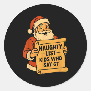 Naughty List Kids Who Say 67 Meme 6 7 Santa Claus  Classic Round Sticker