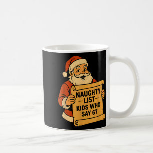 Naughty List Kids Who Say 67 Meme 6 7 Santa Claus Coffee Mug