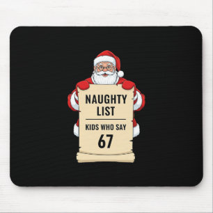 Naughty List Kids Who Say 67 Santa Meme Christmas  Mouse Pad