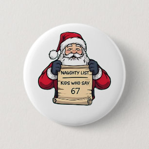 Naughty List Kids Who Say 6 7 Six Seven Christmas  2 Inch Round Button