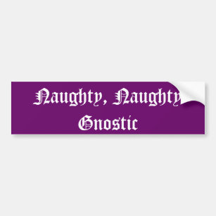 Naughty, Naughty Gnostic Bumper Sticker