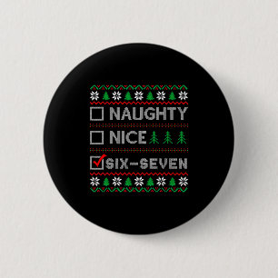 Naughty Nice 6-7 Funny Brainrot Meme Ugly Xmas Six 2 Inch Round Button
