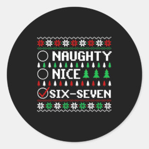Naughty Nice 6-7 Funny Brainrot Meme Ugly Xmas Six Classic Round Sticker