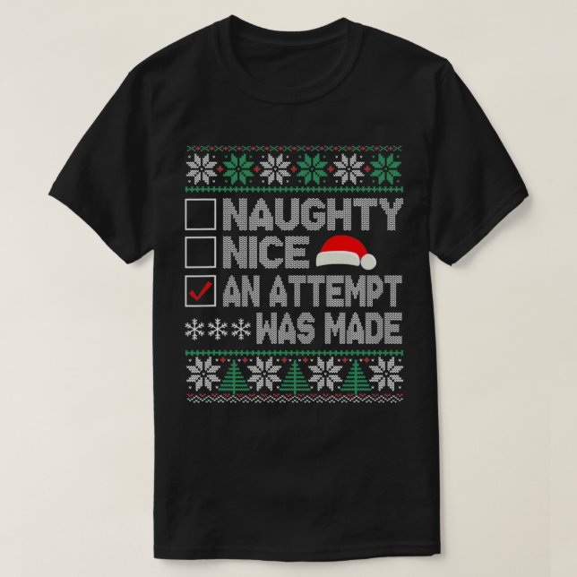 Naughty Nice an Attempt was Made Ugly Xmas  T-Shirt (Design Front)