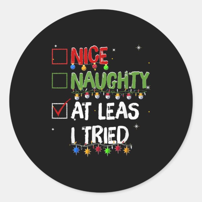 Naughty Nice At Least I Tried Christmas Santa Clau Classic Round Sticker (Front)