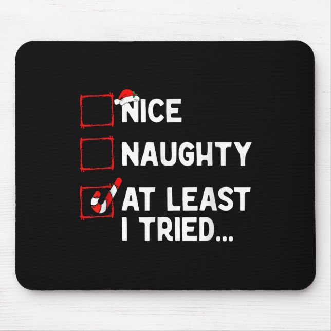 Naughty Nice At Least I Tried List Xmas Men Women  Mouse Pad (Front)