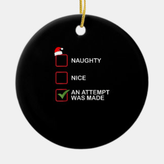 Naughty Nice Attempt Made Funny Christmas List Ceramic Ornament