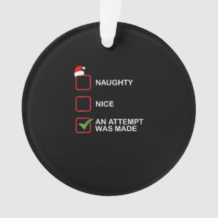 Naughty Nice Attempt Made Funny Christmas List Ornament