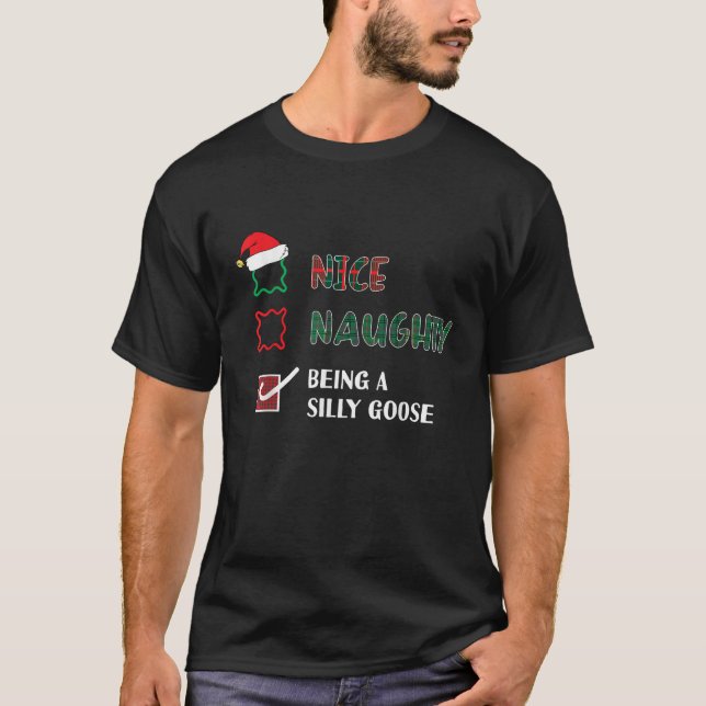 Naughty Nice Being A Silly Goose Funny Trendy Chri T-Shirt (Front)