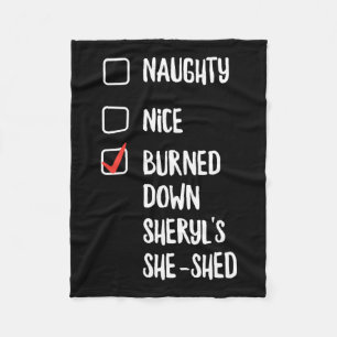 Naughty Nice Burned Down Sheryls She Shed Fleece Blanket