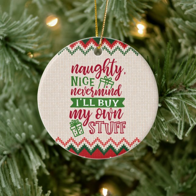 Naughty Nice Buy My Own Stuff - Funny Christmas Ce Ceramic Ornament (Tree)