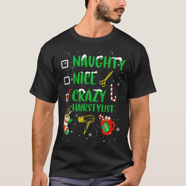 Naughty Nice Crazy Hairstylist Hairdresser Funny X T-Shirt (Front)